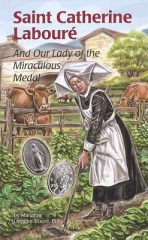 Saint Catherine Labourae: And Our Lady of the Miraculous Medal