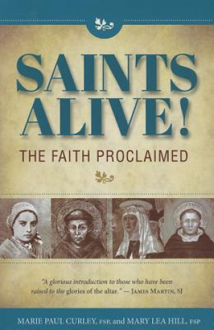 Saints Alive!: The Faith Proclaimed