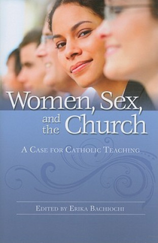 Women, Sex, and the Church: A Case for Catholic Teaching