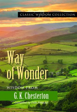 Way of Wonder: Wisdom from Gk Chesterton (Cwc)