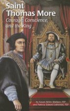 Saint Thomas More: Courage, Conscience, and the King