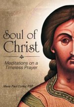 Soul of Christ: Meditations on a Timeless Prayer