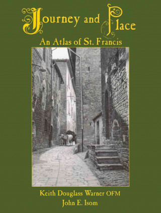 Journey and Place: An Atlas of St. Francis