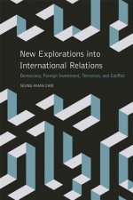 New Explorations Into International Relations: Democracy, Foreign Investment, Terrorism, and Conflict