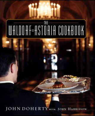 The Waldorf-Astoria Cookbook