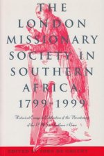 The London Missionary Society in Southern Africa, 1799-1999: Historical Essays in Celebration of the Bicentenary of the Lms in Southern Africa