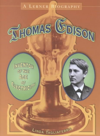 Thomas Edison: Inventor of the Age of Electricity