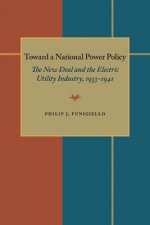 Toward a National Power Policy: The New Deal and the Electric Utility Industry, 1933-1941