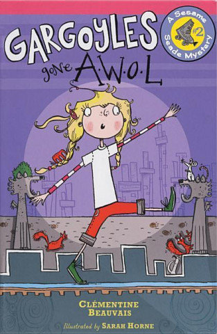 Gargoyles Gone Awol: A Sesame Seade Mystery #2