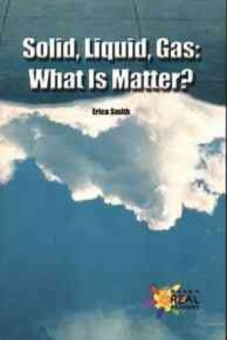 Solid, Liquid, Gas: What Is Matter?