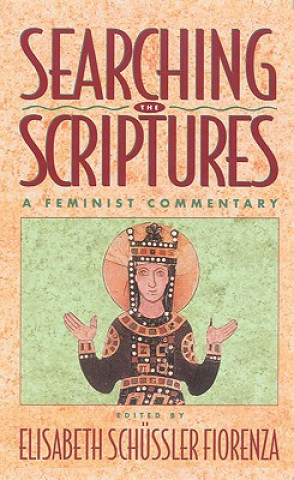 Searching the Scriptures, Vol. 2: A Feminist Commentary