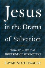 Jesus in the Drama of Salvation: Toward a Biblical Doctrine of Redemption