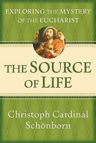 The Source of Life: Exploring the Mystery of the Eucharist