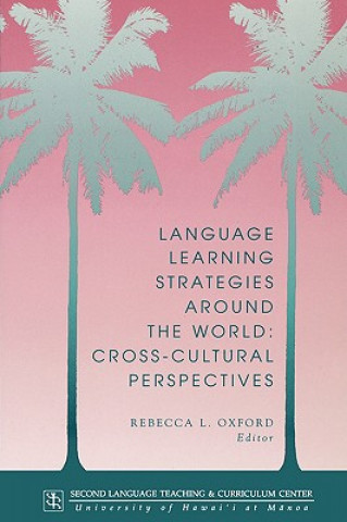 Language Learning Strategies Around the World: Cross Cultural Perspectives