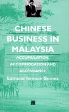 Chinese Business in Malaysia: Accumulation, Ascendance, Accommodation