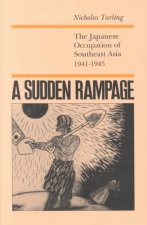 A Sudden Rampage: The Japanese Occupation of Southeast Asia