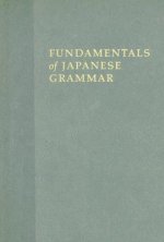 Fundamentals of Japanese Grammar: Comprehensive Acquisition