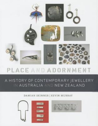 A History of Contemporary Jewellery in Australia and New Zealand: Place and Adornment
