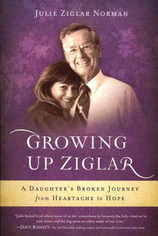 Growing Up Ziglar: A Daughters Broken Journey
