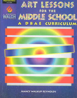 Art Lessons for the Middle School: A Dbae Curriculum