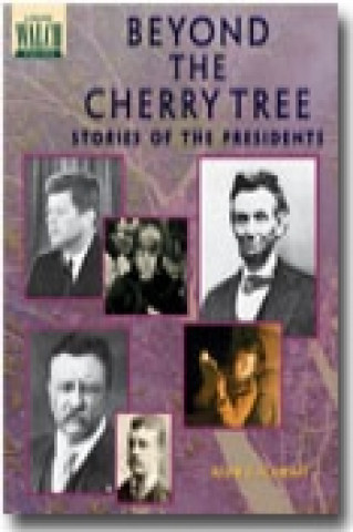 Beyond the Cherry Tree: Stories of the Presidents