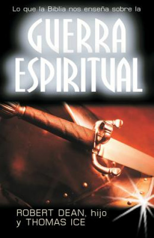 Lo Que la Biblia Nos Ensena Sobre la Guerra Espiritual = What the Bible Teaches about Spiritual Warfare