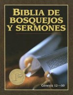 Biblia de Bosquejos y Sermones: Genesis 12:1-50:26 = The Preacher's Outline and Sermon Bible