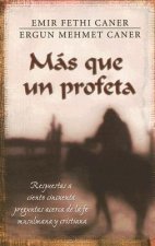 Mas Que un Profeta: Respuestas A Ciento Cincuenta Preguntas Acerca de la Fe Musulmana y Cristiana