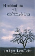 El Sufrimiento y la Soberania de Dios = Suffering and the Soverignty of God