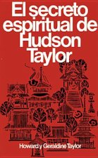 Secreto Espiritual de Hudson Taylor = Hudson Taylor's Spiritual Secret