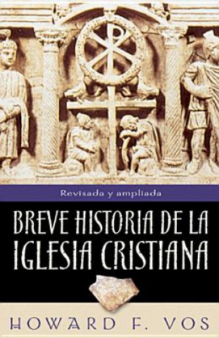 Breve Historia de La Iglesia Cristiana = An Introduction to Church History