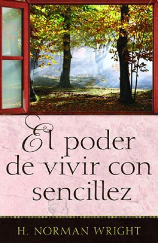 El Poder de Vivir Con Sencillez = Finding the Life You've Been Looking for