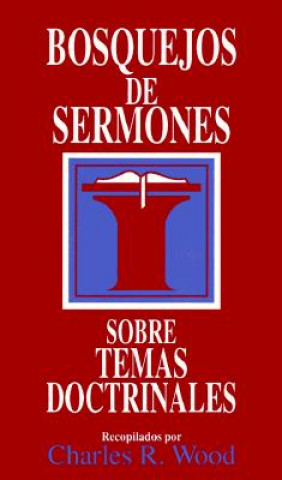 Bosquejos de Sermones: Temas Doctrinales
