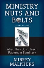 Ministry Nuts and Bolts: What They Do't Teach Pastors in Seminary
