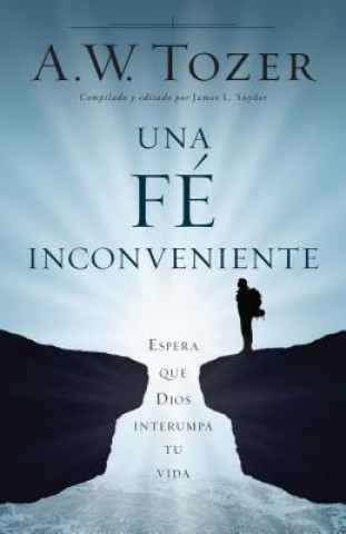 Una Fe Incomoda: Espera Que Dios Altere Tu Vida