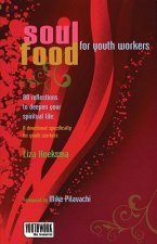 Soul Food for Youth Workers: 80 Reflections to Deepen Your Spiritual Life: A Devotional Specifically for Youth Workers