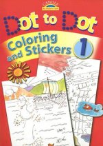Dot to Dot, Coloring and Stickers, Book 1 [With Stickers]