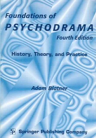Foundations of Psychodrama: History, Theory, and Practice, Fourth Edition