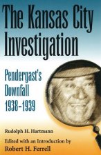 The Kansas City Investigation: Pendergasts's Downfall, 1938-1939