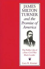 James Milton Turner and the Promise of America: The Public Life of a Post-Civil War Black Leader