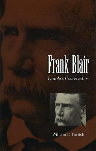 Frank Blair: Lincoln's Conservative