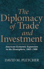 The Diplomacy of Trade and Investment: American Economic Expansion in the Hemisphere, 1865-1900