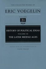 History of Political Ideas, Volume 3 (Cw21): The Later Middle Ages