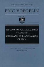 History of Political Ideas, Volume 8 (Cw26): Crisis and the Apocalypse of Man