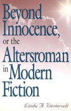 Beyond Innocence, or the Altersroman in Modern Fiction