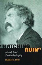 Hatching Ruin: Or Mark Twain's Road to Bankruptcy