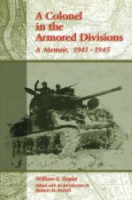 A Colonel in the Armored Divisions: A Memoir, 1941-1945