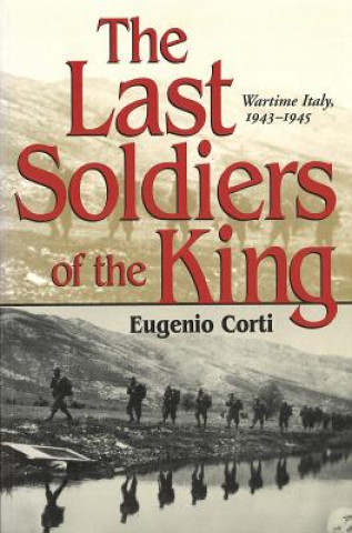 The Last Soldiers of the King: Wartime Italy, 1943-1945