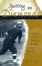 Spitting on Diamonds: A Spitball Pitcher's Journey to the Major Leagues, 1911-1919
