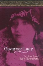Governor Lady: The Life and Times of Nellie Tayloe Ross